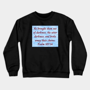 Bible Verse Psalm 107:14 Crewneck Sweatshirt